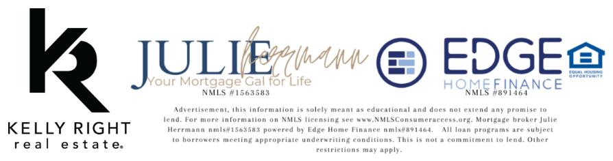 Kelly Right Real Estate — Julie Herrmann, Your Mortgage Gal for Life, NMLS #1563583 — Edge Home Finance, NMLS #891464 — Equal Housing Opportunity